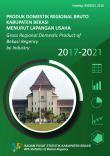 Produk Domestik Regional Bruto Kabupaten Bekasi Menurut Lapangan Usaha 2017-2021